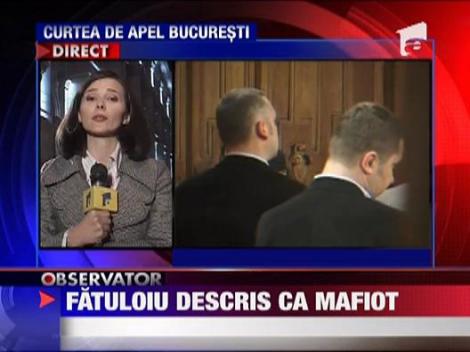 Fatuloiu, descris ca mafiot