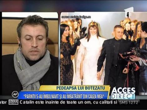 Catalin Botezatu: "Parintii mei s-au imbolnavit din cauza mea"