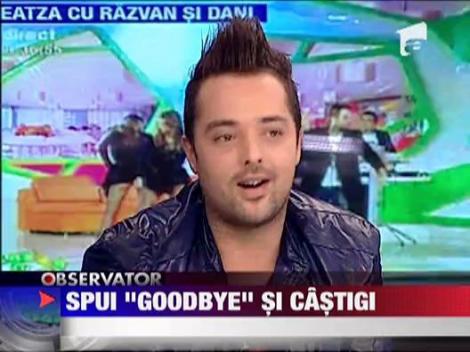Spui "Goodbye" si castigi