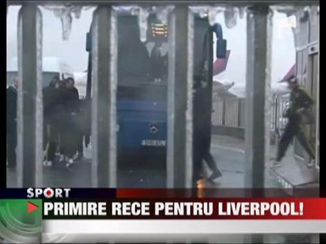 Primire rece pentru Liverpool!