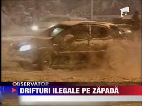 Drifturi ilegale pe zapada
