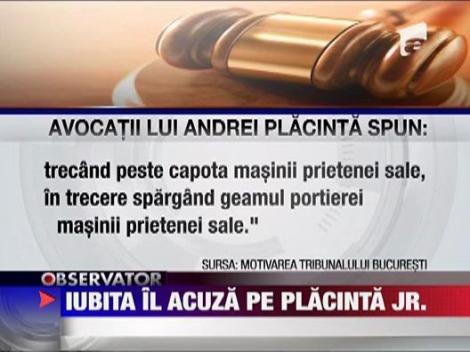 Iubita il acuza pe Placinta jr.