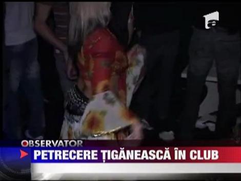 Petrecere tiganeasca in club