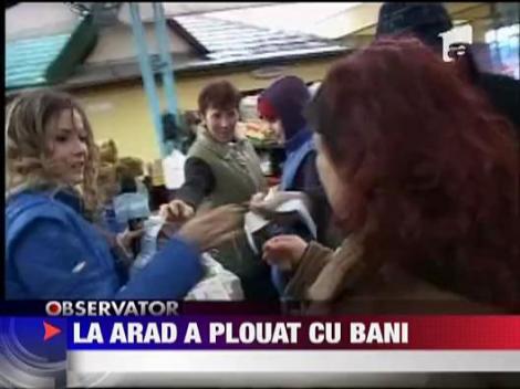 La Arad a plouat cu bani