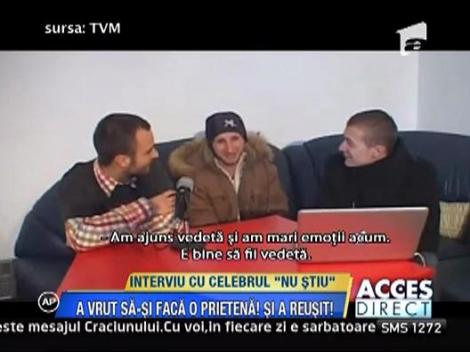 Interviu cu celebrul "Nu stiu" care si-a gasit in sfarsit o prietena