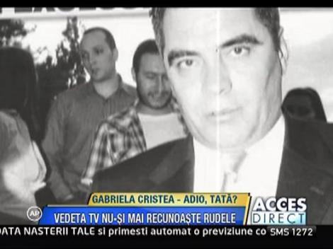Gabriela Cristea: "Nu am tata, nu am frate"