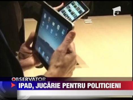 IPAD, jucarie pentru politicieni