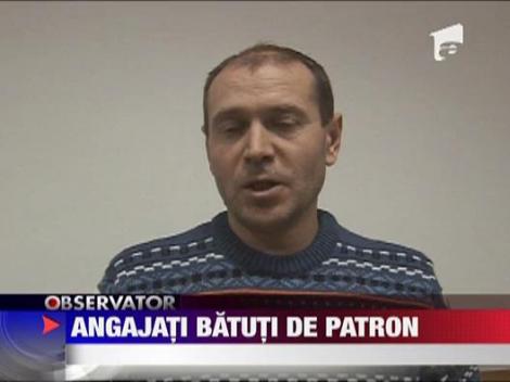 Angajati batuti de patron