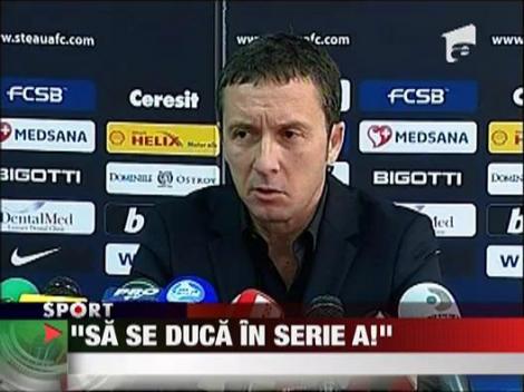 Mihai Stoica: "Pretentiosii sa se duca in Serie A!"