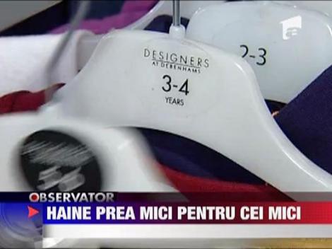 Haine prea mici pentru cei mici