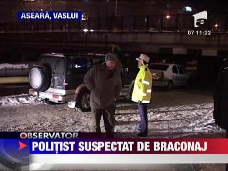 Politist suspectat de braconaj