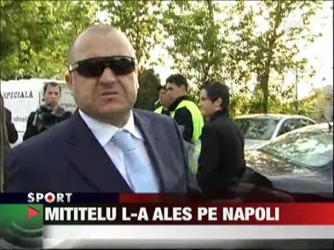 Mititelu l-a ales pe Napoli