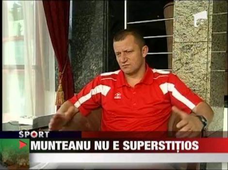 Dorinel Munteanu nu este superstitios