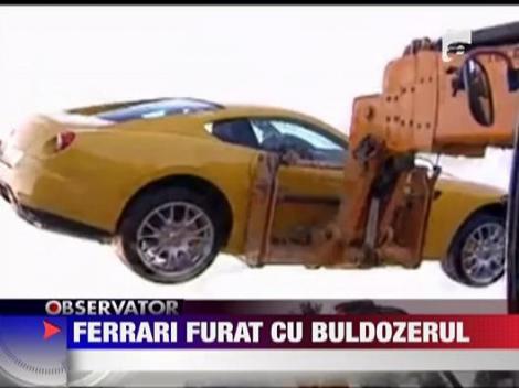Ferrari furat cu buldozerul