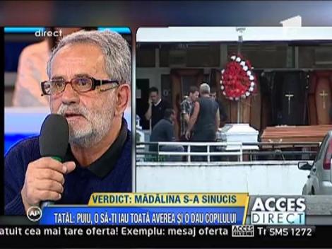 Tatal Madalinei: "Petru Mircea, iti iau toata averea si o dau copilului"