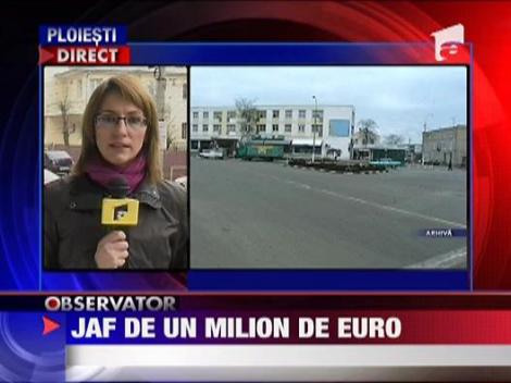Jaf de un milion de euro in Ploiesti
