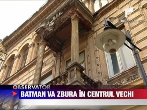 Filmul Batman se va filma in Centrul Vechi al Capitalei