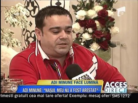Adrian Minune face lumina: "Nasul meu nu a fost arestat"