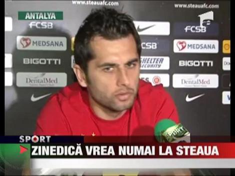 ZineDica vrea numai la Steaua