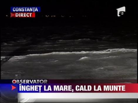 Inghet la mare, cald la munte