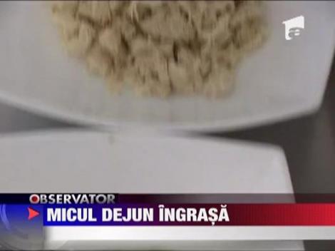 Micul dejun ingrasa