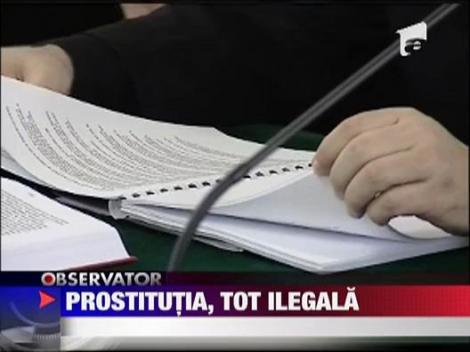 Prostituatia, in continuare ilegala