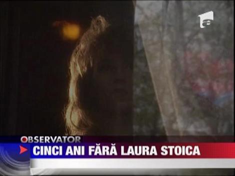 Cinci ani fara Laura Stoica