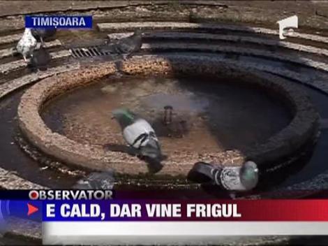 E cald, dar vine frigul