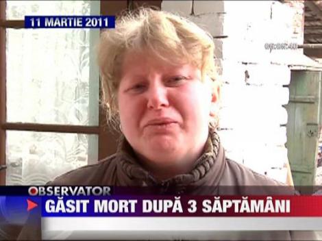 Barbat gasit mort dupa 3 saptamani