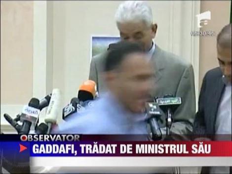 Gaddafi, tradat de propriul ministru