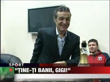 Porumboiu: "Tine-ti banii, Gigi!"