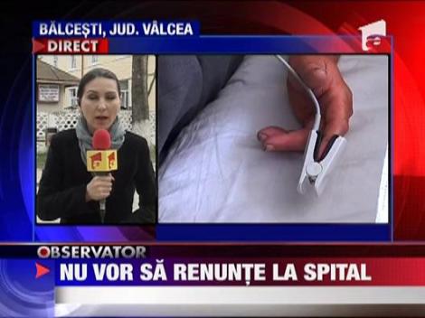 Oamenii din Balcesti nu vor sa renunte la spital