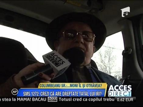 Ion Columbeanu: "O sa cer ca Monica sa dispara din Bucuresti!"