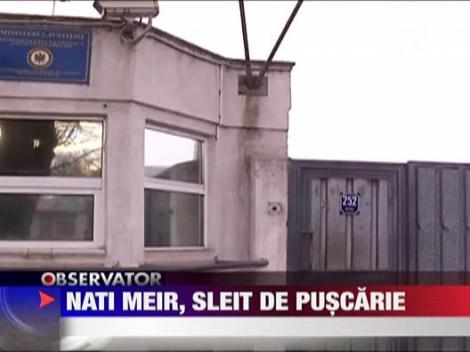 Nati Meir e sleit de puteri dupa un an si jumatate de puscarie