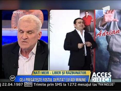 Nati Meir: “Adi Minune m-a bagat in inchisoare!”