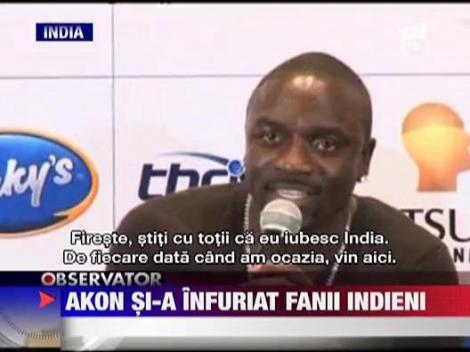 Akon si-a infuriat fanii indieni
