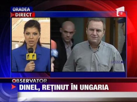 Dinel Staicu, retinut in Ungaria