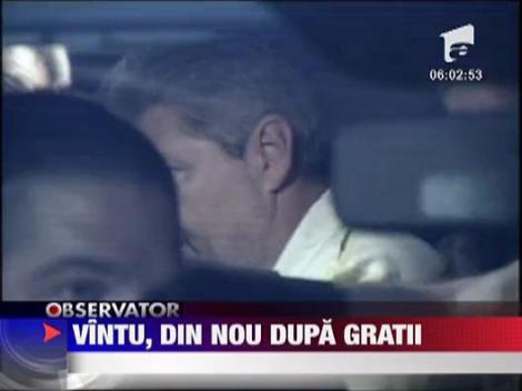 Vantu, din nou dupa gratii