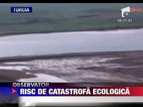 Risc de catastrofa ecologica in Turcia