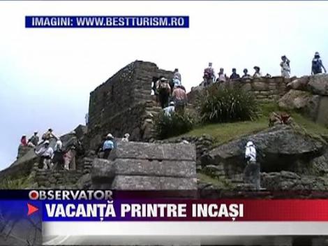 Vacanta printre incasi