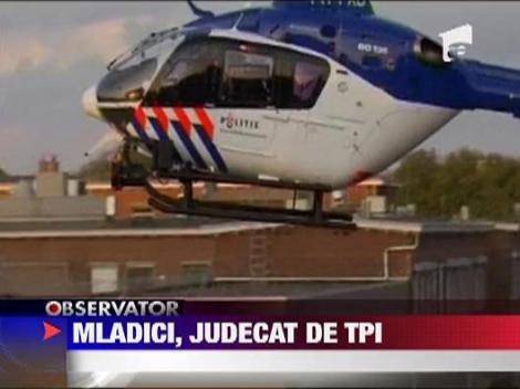 Ratko Mladici a ajuns pe banca Tribunalului Penal International