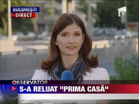 S-a reluat "Prima Casa"