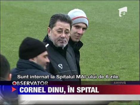 Cornel Dinu, in spital
