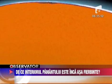 De ce interiorul pamantului este fierbinte?