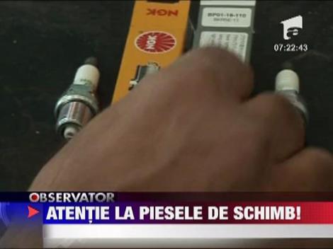 Atentie la piesele de schimb