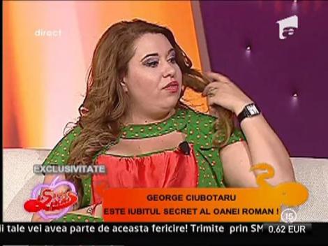 Oana Roman: "Nu-mi doresc o relatie oficiala cu George Ciubotaru"