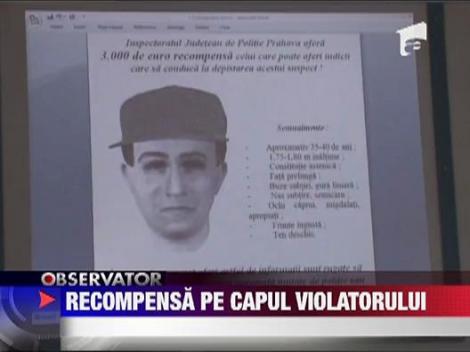 3000 de euro, recompensa pe capul violatorului din Ploiesti