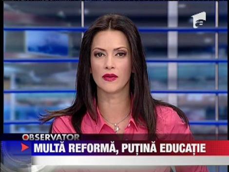 Multa reforma, putina educatie