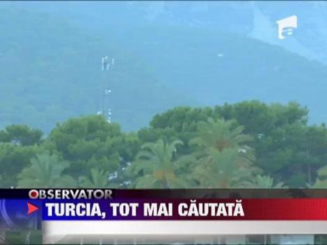 Turcia, tot mai cautata