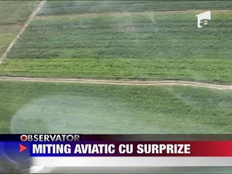 Miting aviatic cu surprize, in judetul Prahova